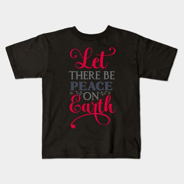 Let there be peace on Kids T-Shirt by holidaystore